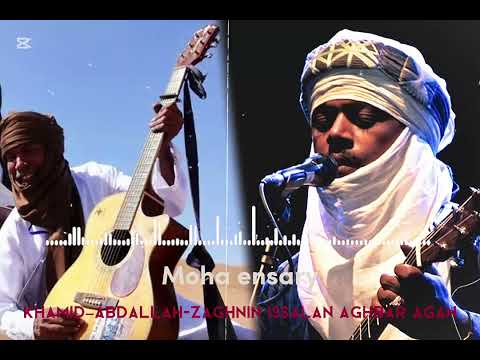 Abdallah tinariwen & khamid ekawel zaghnin issalan aghbar agan