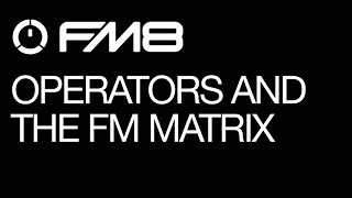 FM8 - Cause & Effect and Sound Design in the FM Matrix -  pt 2 - How To Tutorial