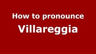 How to pronounce Villareggia