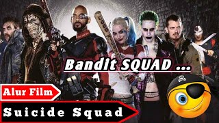 Saatnya para Bandit Beraksi // Alur Cerita Film  Suicide Squad 2016