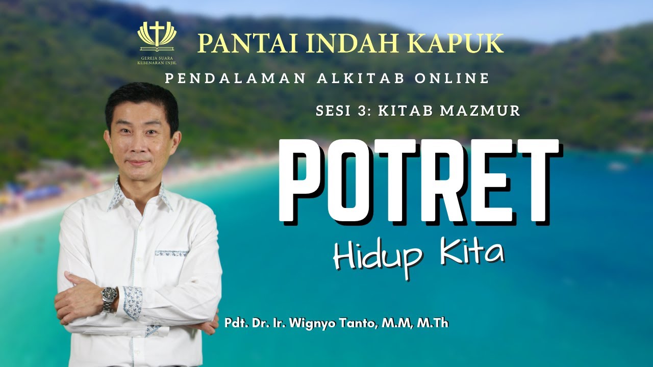 Sesi 3 – Kitab Mazmur – Potret Hidup Kita – Pdt. Dr. Ir. Wignyo Tanto, M.M, M.Th