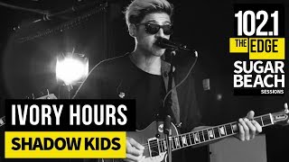 Ivory Hours - Shadow Kids (Live at the Edge)