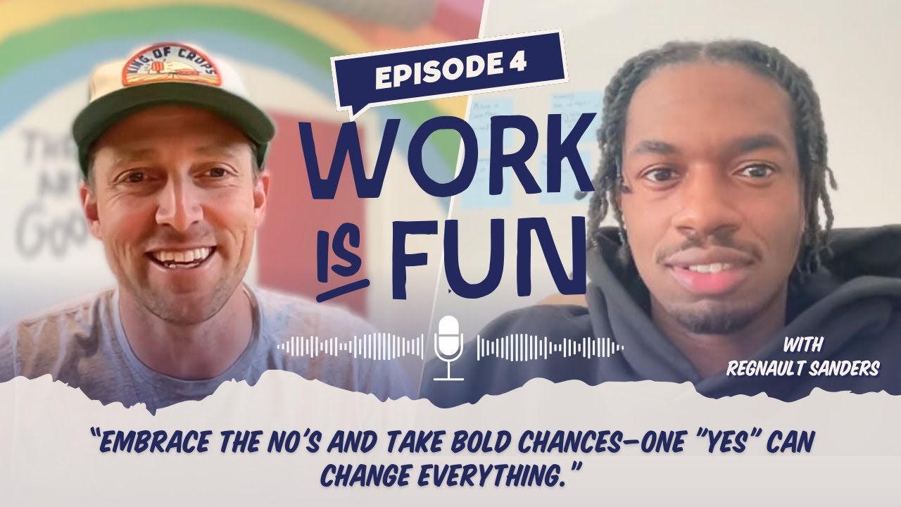 Regnault Sanders | Keeping It Fun While Wearing All the Hats | Work is Fun Podcast