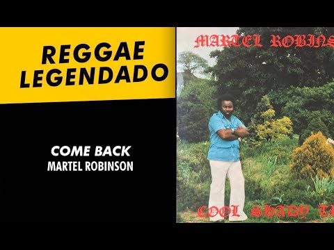Martel Robinson - Come Back [ LEGENDADO / TRADUÇÃO ] reggae lyric