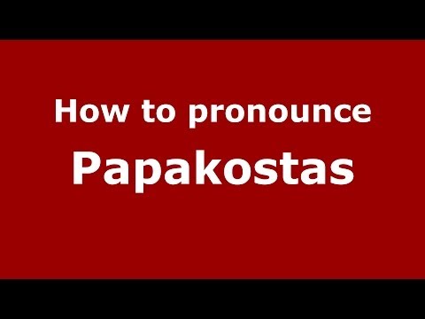 How to Pronounce Papakostas - PronounceNames.com
