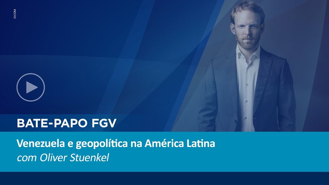 Bate-Papo FGV: Venezuela e geopolítica na América Latina, com Oliver Stuenkel