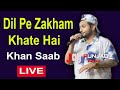 Dil Pe Zakham Khate Hai Khan Saab Live Performance HD Video 2024