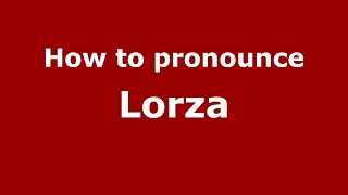How to pronounce Lorza