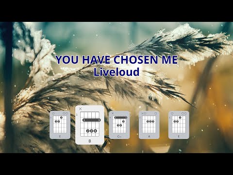 You Have Chosen Me - Liveloud