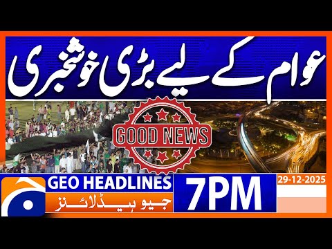 𝐆𝐫𝐞𝐚𝐭 𝐍𝐞𝐰𝐬 𝐟𝐨𝐫 𝐏𝐮𝐛𝐥𝐢𝐜..!! | Headlines Geo News 7 PM (29 December 2025)