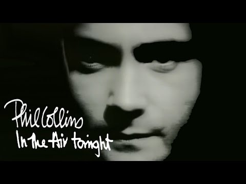 In the air tonight, Phil Collins