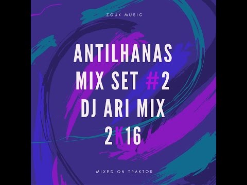 Antilhana Mix Set #2 Dj Ari Mix 2k17