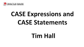 CASE Expressions and CASE Statements