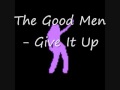 The Good Men - Give It Up 
