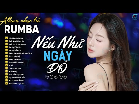 Liên Khúc Rumba 8x 9x Hot Hit Một Thời Toàn Bài Hay Nghe Nghiện ►Nếu Như Ngày Đó, Tình Như Lá Bay Xa