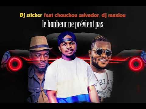 Dj Sticker ft Chouchou Salvador & Dj Maxiou - LE BONHEUR NE PREVIENT PAS