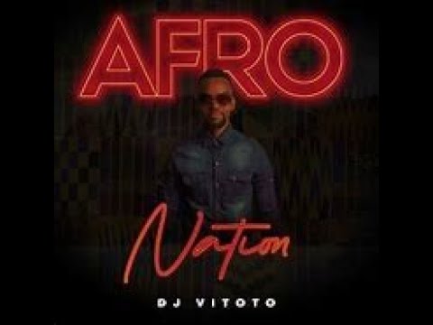Afro Nation- DJ Vitoto| full EP mix