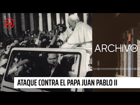 Archivo 24: A 40 años del ataque contra el papa Juan Pablo II | 24 Horas TVN Chile