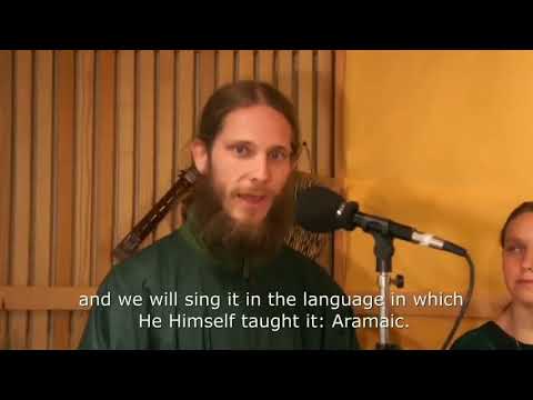 Our Father Sung in Aramaic - the Language spoken by Jesus Christ