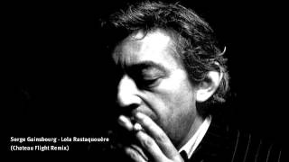 Serge Gainsbourg - Lola Rastaquouere (Chateau Flight Mix) video