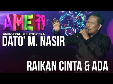 Anugerah MeleTOP ERA 2017: Persembahan Dato' M. Nasir - Ada & Raikan Cinta #AME2017