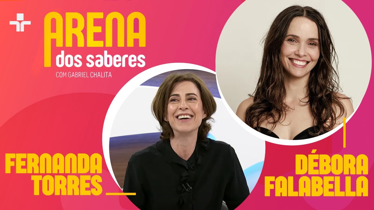 ARENA DOS SABERES | ENTREVISTA FERNANDA TORRES E DÉBORA FALABELLA | 06/06/2024