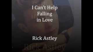 Rick Astley - I Can't Help Falling in Love