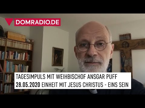 Einheit mit Jesus Christus – Impuls von Weihbischof Ansgar am 28.05.2020