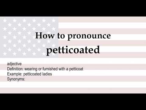 How to pronounce 'petticoated' + meaning