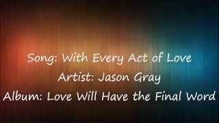 With Every Act of Love - Jason Gray