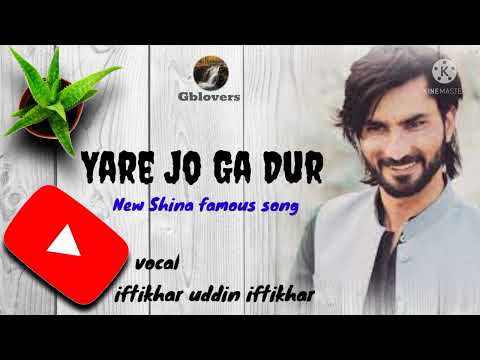 Yare Jo Ga Dur New Shina Famous Song - New Shina Song By Iftikhar Uddin Iftikhar New Shina Song 2022