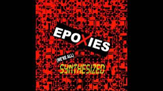 The Epoxies- We&#39;re All Synthesized B/W We&#39;re All Clones
