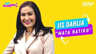 Download lagu IIS DAHLIA - MATA HATIKU | LIVE SESSION | INI DANGDUT mp3