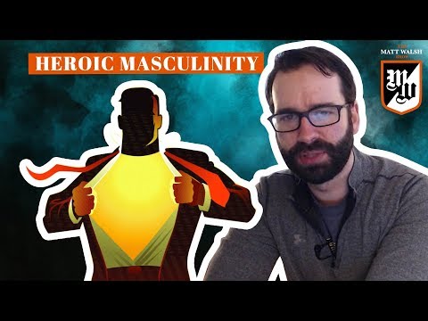 Heroic Masculinity | The Matt Walsh Show Ep. 140