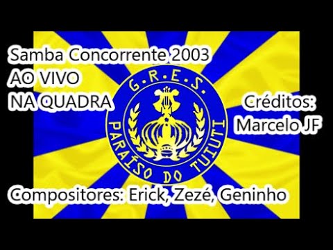 Paraíso do Tuiuti 2003 - Samba Concorrente de Erick, Zezé, Geninho AO VIVO NA QUADRA