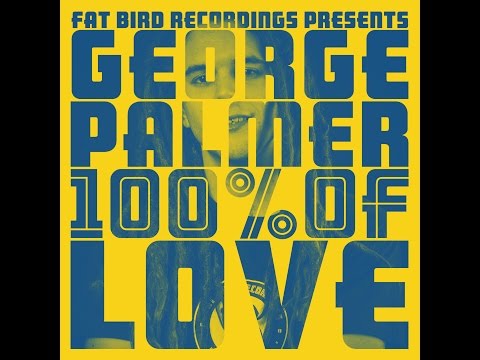 George Palmer - 100% of Love