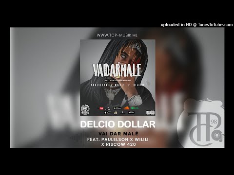 Delcio Dollar - Vai dar Malé (Feat. Paulelson X Wilili X Riscow 420) [ÁUDIO 2018]
