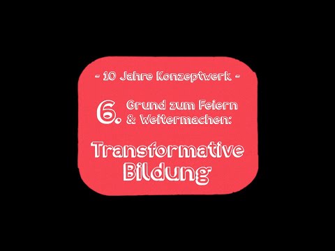 10 Jahre Konzeptwerk - Transformative Bildung