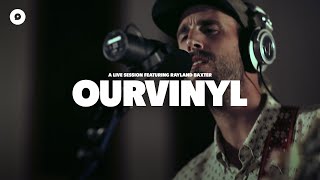Rayland Baxter - Mr. Rodriguez | OurVinyl Sessions