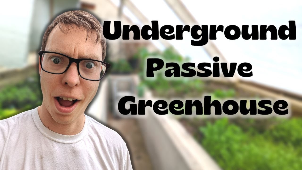 A BETTER Greenhouse - Passive Solar Greenhouse - Underground Design