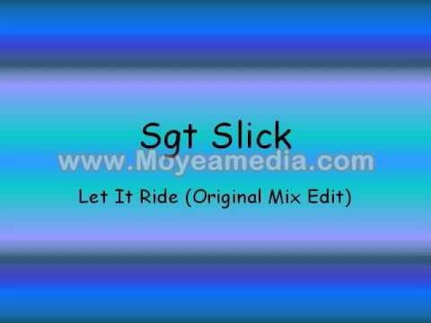Sgt Slick - Let It Ride (Original Mix Edit) 2001
