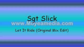 Sgt Slick - Let It Ride (Original Mix Edit) 2001