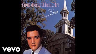Elvis Presley - How Great Thou Art (Official Audio)
