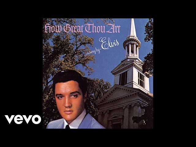 Elvis Presley - How Great Thou Art (Official Audio) Elvis Presley - How Great Thou Art (Official Audio)