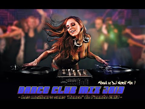 Dance Club Mix 2013 (VideoMix by DJ Nocif Mix !)