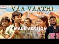 Vaa Vaathi Male Version Dhanush Vaathi Tamil Shameer Mudipu