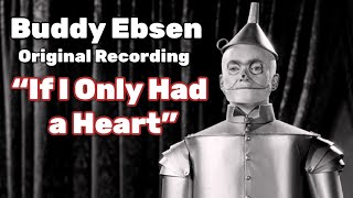 Buddy Ebsen - Original “If I Only Had A Heart” from “The Wizard of Oz”