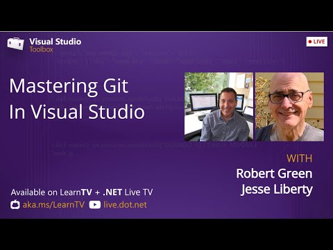 Visual Studio Toolbox Live - Mastering Git in Visual Studio