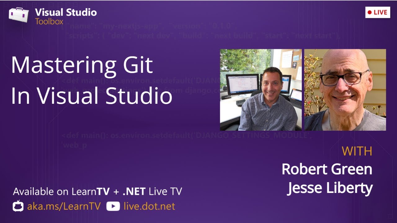 Visual Studio Toolbox Live - Mastering Git in Visual Studio