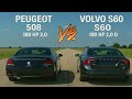 19K Vs 26K Money Peugeot 508 GT 180 HP Vs Volvo S60 D4 190 HP Diesel Sedan Drag Race